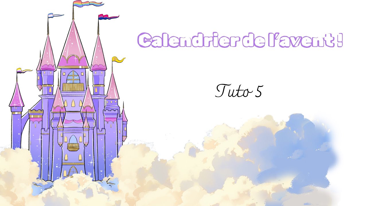 Tuto 5 - calendrier de l’avent château 