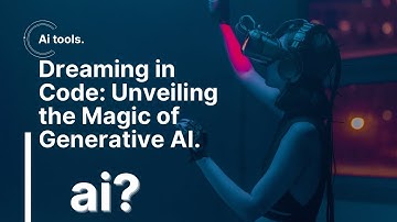 Dreaming in Code: Unveiling the Magic of Generative AI.