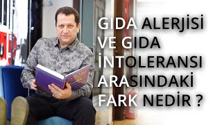 Ramazan Ersoy - Gıda Alerjisi Ve Gıda Intoleransı Arasındaki Farklar Nelerdir ?
