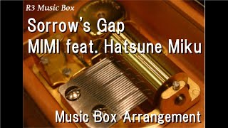 Sorrow's Gap/MIMI feat. Hatsune Miku [Music Box]