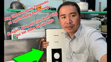 Máy tắm nước nóng panasonic có nguồn nhưng không nóng|Độ mạch cho triac đóng mở rất đơn giản
