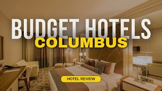Best Budget Hotels in Columbus | Cheap Hotels in Columbus