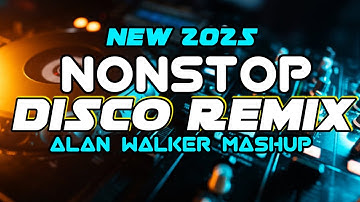 ALAN WALKER SONG - NONSTOP DISCO MIX NEW 2025