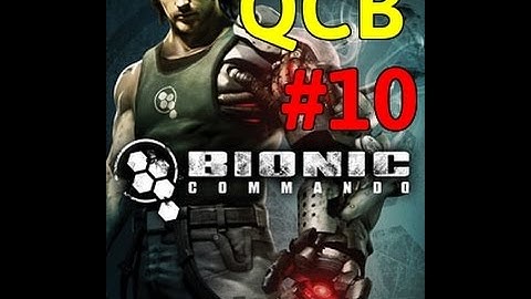 QuarterCircleBad - Bionic Commando (Part 10)