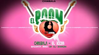 Chimbala - EL BOOM 🍑 Bachata Remix by 🎧DJ Ramon🎧