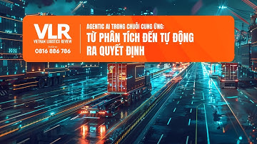 Agentic AI trong chuỗi cung ứng: Từ phân tích đến tự động ra quyết định