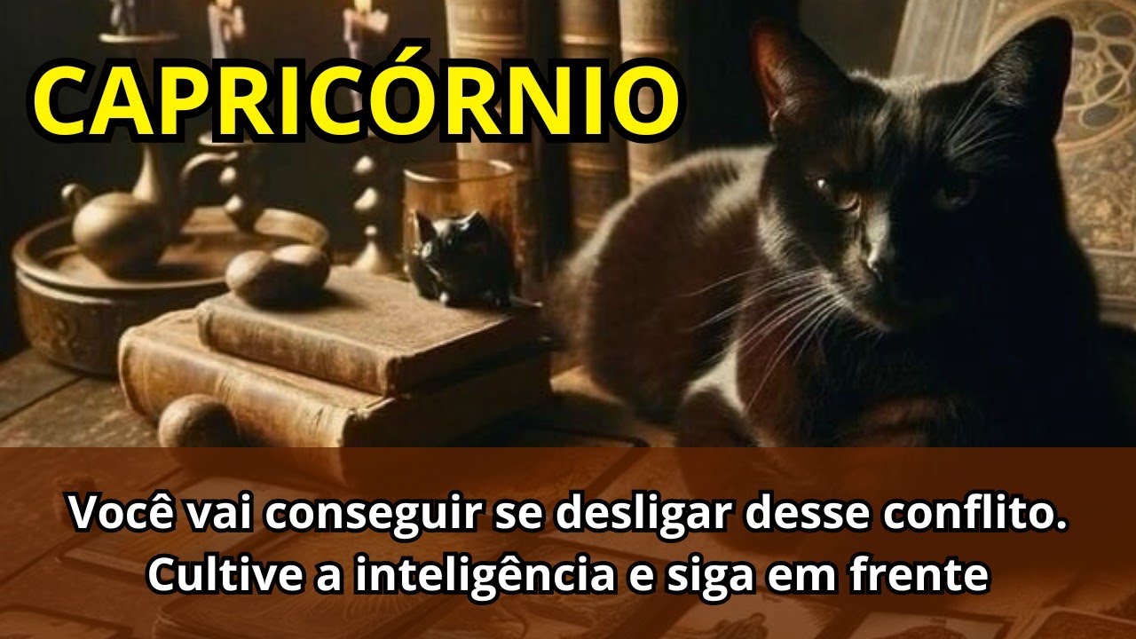 CAPRICÓRNIO ♑ Você vai conseguir se desligar desse conflito. Cultive a inteligência e siga em frente