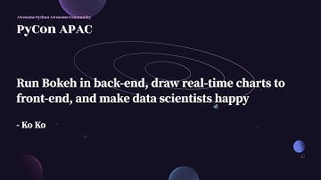 Run Bokeh in Back-End, Draw Real-Time Charts to Front-End...｜Ko Ko｜PyCon APAC 2022