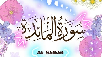 05_Al Ma'idah سورة المائدة‎ (The Table Spread)FULL SURAH With Arabic text mp3