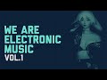 We Are Electronic Music Vol.1 - House/Dance/EDM - Popular Hits Collection