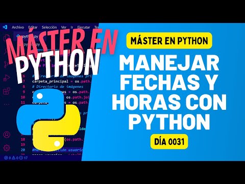 Manejar FECHAS y HORAS con Python - Máster en PYTHON #31