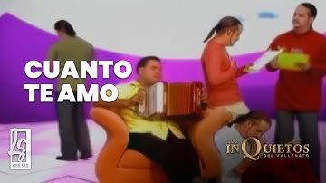 Cuanto Te Amo, Los Inquietos - Video Oficial