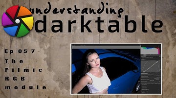 darktable ep 057 - The Filmic RGB module