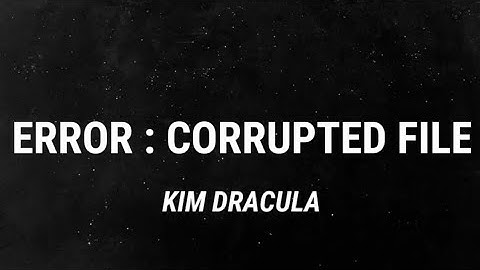 Kim Dracula - Error : Corrupted File (Lyrics)