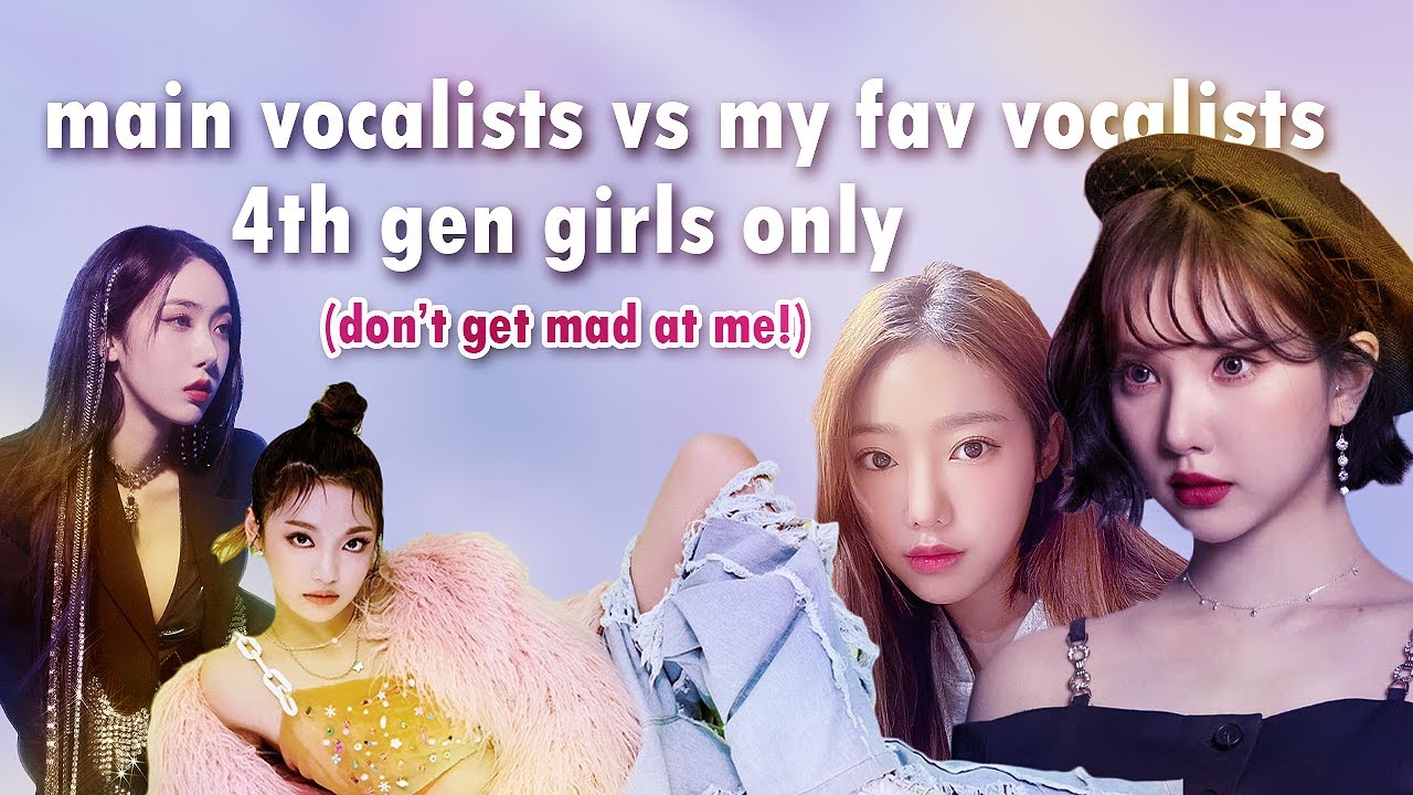 BEST Vocalists vs MAIN vocalists! 4th gen girls YouTube