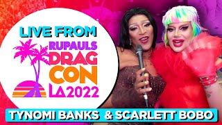 Tynomi Banks  and Scarlet BoBo Interview - Live From Rupaul's DragCon 2022