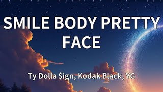 Ty Dolla $ign, Kodak Black, YG - SMILE BODY PRETTY FACE (Lyrics)