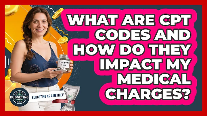 What Are CPT Codes And How Do They Impact My Medical Charges? - Budgeting as a Retiree