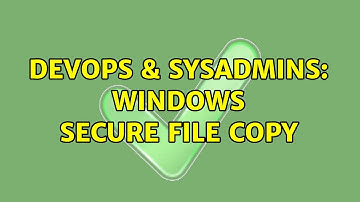 DevOps & SysAdmins: Windows secure file copy