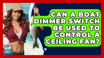 Can A Boat Dimmer Switch Be Used To Control A Ceiling Fan? - Boat Life Masters