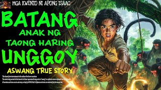 BATANG ANAK NG TAONG HARING UNGGOY   Kwentong Aswang   True Story