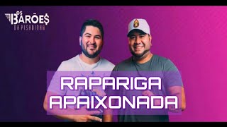 Rapariga Apaixonada - Os Barões Da Pisadinha [LANÇAMENTO]