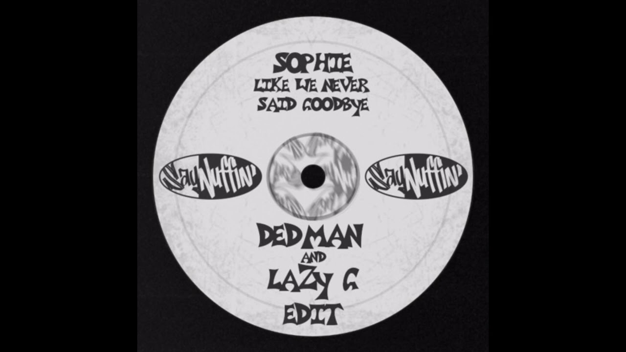 SOPHIE - Just Like We Never Said Goodbye (Dedman & Lazy G Bootleg