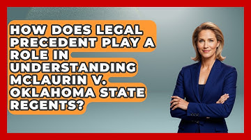 How Does Legal Precedent Play A Role In Understanding McLaurin V. Oklahoma State Regents?