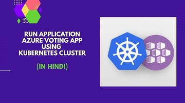 Run application Azure Voting app using Kubernetes cluster (Explained In Hindi) #azure #kubernetes