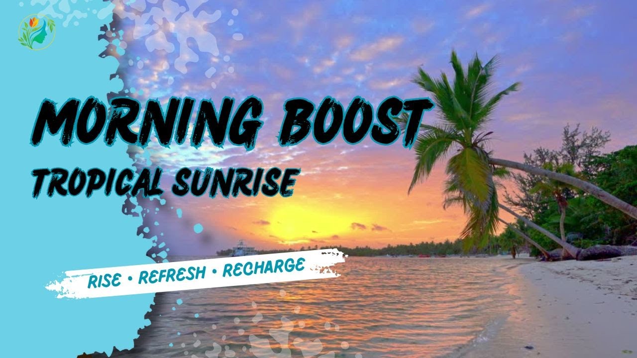 Morning Boost: Tropical Sunrise by the Ocean | Uplifting Music for ...