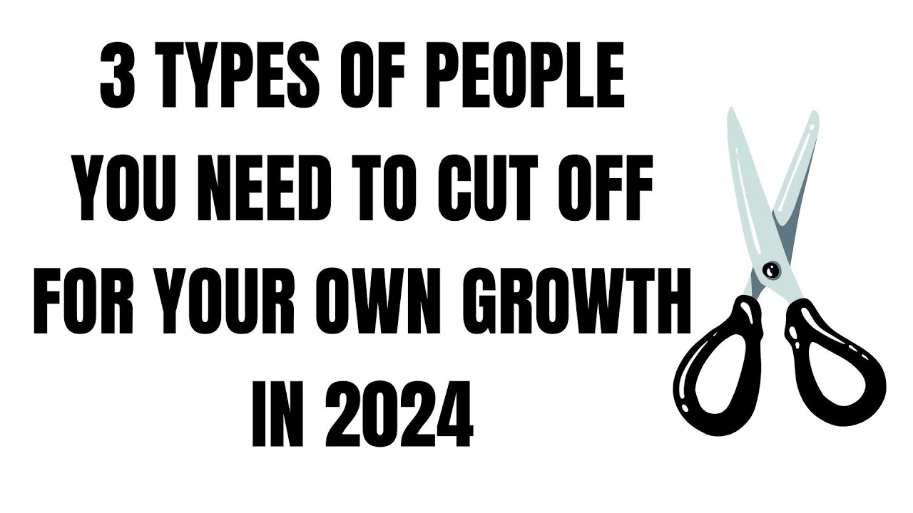 3 Types of People You Need To Cut Off  ✂️ ASAP For Your Own Growth 🪴 & Goals  🎯