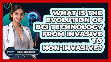 What Is The Evolution Of BCI Technology From Invasive To Non-invasive? - Neurotech Insight Pro