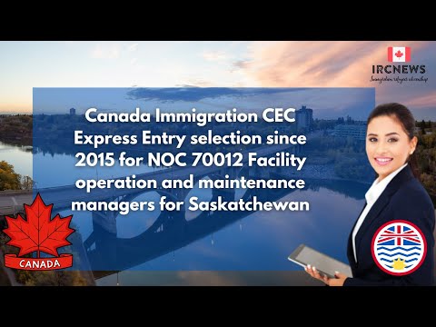 CEC Express Entry for NOC 70012 Facility operation and maintenance managers| Saskatchewan since 2015