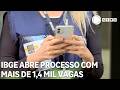 IBGE abre processo seletivo com mais de 1,4 mil vagas