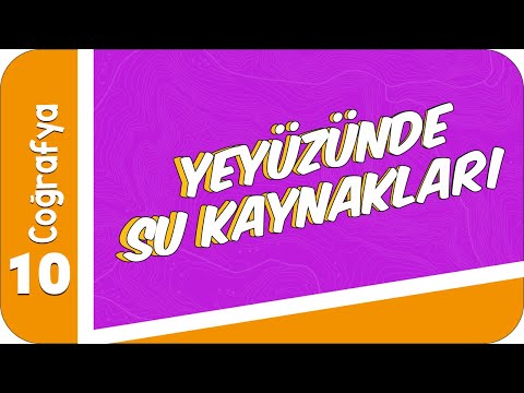 10. Sınıf Coğrafya: Yeryüzünde Su Kaynakları #2022