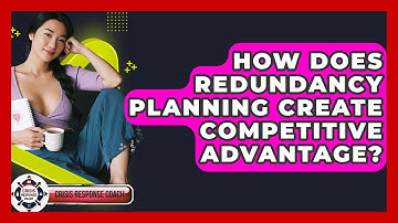 How Does Redundancy Planning Create Competitive Advantage? - Crisis Response Coach