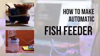 AUTOMATIC FISH FEEDER | HOMEMADE | Arduino UNO | Now Travel Tension Free....
