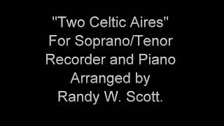 Two Celtic Aires For Soprano or Tenor Recorder and Piano.