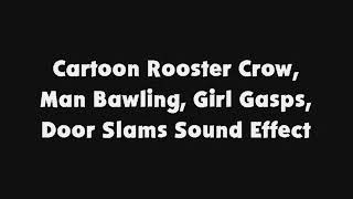 Cartoon Rooster Crow, Man Bawling, Girl Gasps, Door Slams Sfx