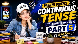 Present Perfect Continuous Tense | Part 5 | Last Present Tense Video | By Sahil Raaz