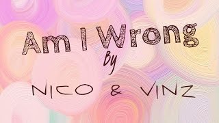 Am I Wrong Lyrics - Nico & Vinz (HD)