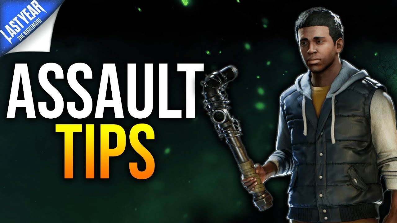 Tips to Playing Assault - Last Year Beginner Guide