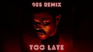 The Weeknd - Too Late (80s Remix)