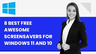 8 Best Free Awesome Screensavers for Windows 11 and 10