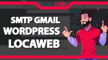 Como Configurar o SMTP do GMAIL no WordPress na Locaweb (Rápido e Fácil) 2022