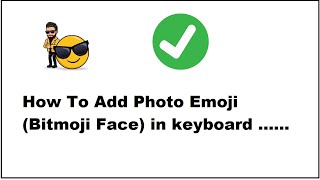 how to add photo emoji Bitmoji Face in keyboard screenshot 1