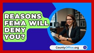 Reasons FEMA Will Deny You? - CountyOffice.org