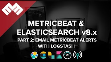 Metricbeat with Elasticsearch 8.x - Part 2: Email Metricbeat Alerts with Logstash