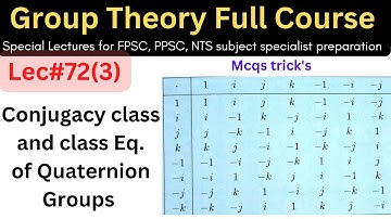lec#72(3) Conjugacy classes of Quaternion group with tricks #group #theory #mathematics #ppsc #maths
