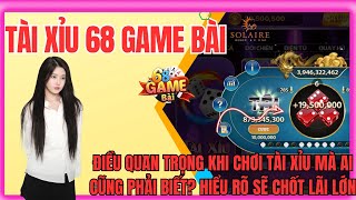 68 Game Bài | Hướng Dẫn Cách Bắt Cầu Tài Xỉu Online 68 Game Bài | Điều Quan Trọng Nhất Trong Tài Xỉu